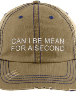 Can I Be Mean For A Second Trucker Hat 1.jpg