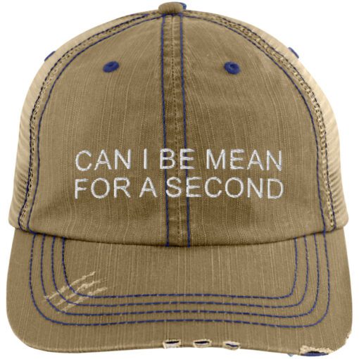 Can I Be Mean For A Second Trucker Hat 1.jpg