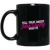 Carmen Q Gollihar Tell Your Daddy Miss Sherry Said Hi Mug.jpg