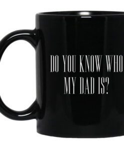 Cassady Campbell Do You Know Who My Dad Is Mug.jpg