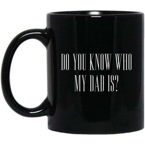 Cassady Campbell Do You Know Who My Dad Is Mug.jpg