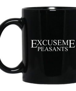 Cassady Campbell Excuse Me Peasants Mug.jpg