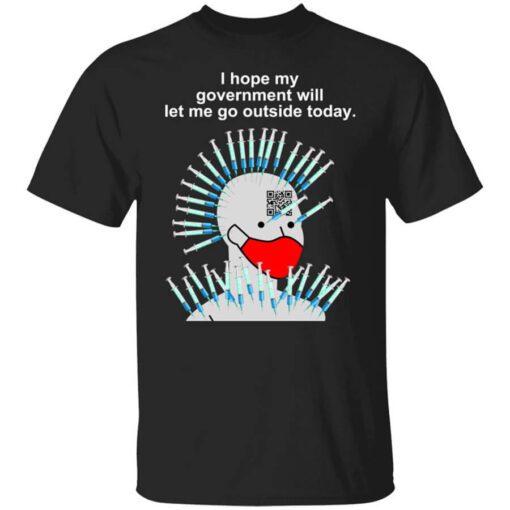 Cassady Campbell I Hope My Government Will Let Me Go Outside Today Shirt.jpg