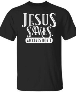 Cassady Campbell Jesus Saves Vaccines Dont T Shirt.jpg