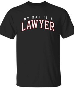 Cassady Campbell My Dad Is A Lawyer T Shirt.jpg