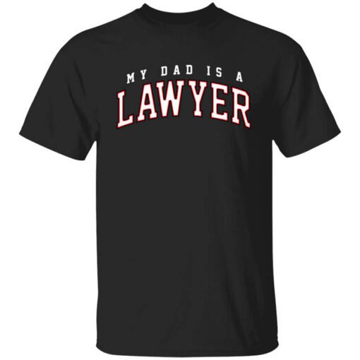 Cassady Campbell My Dad Is A Lawyer T Shirt.jpg