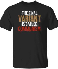 Cassady Campbell The Final Variant Is Called Communism T Shirt.jpg