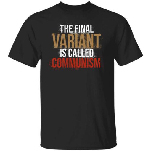 Cassady Campbell The Final Variant Is Called Communism T Shirt.jpg