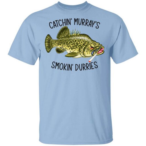 Catchin Murrays Smokin Durries T Shirt.jpg