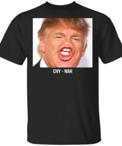 Chy Nah Donald Trump T Shirt.jpg