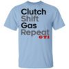 Clutch Shift Gas Repeat Gti T Shirt.jpg