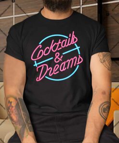 Cocktails And Dreams Retro 80s Shirt.jpg