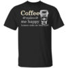 Coffee Makes Me Happy Humans Make Me Head Hurt T Shirt.jpg