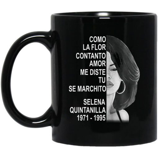 Como La Flor Con Tanto Amor Me Diste Tu Se Marchito Selena Quintanilla Mug.jpg