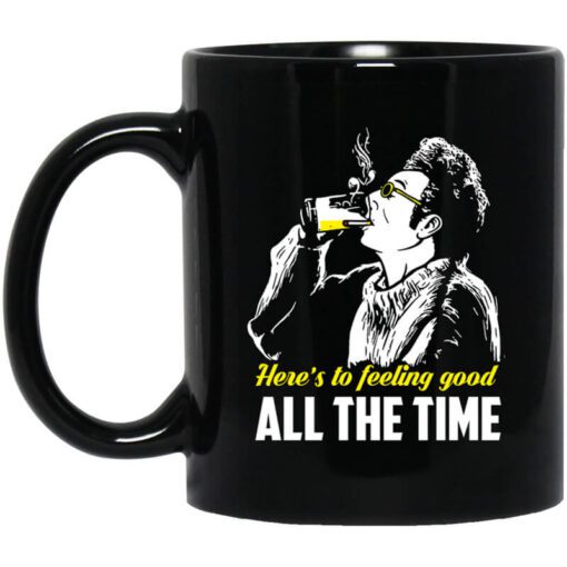 Cosmo Kramer Heres To Feeling Good All The Time Mug.jpg