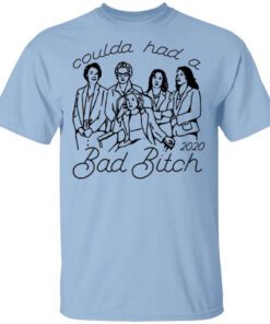 Coulda Had A Bad Bitch 2020 T Shirt.jpg