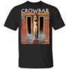 Crowbar Merch All I Had I Gave T Shirt.jpg