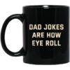 Dad Jokes Are How Eye Roll Mug.jpg