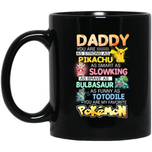 Daddy You Are As Strong As Pikachu As Smart As Slowking As Brave As Bulbasaur As Funny As Totodile You Are My Favorite Pokemon Mug.jpg