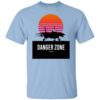 Danger Zone Shirt.jpg