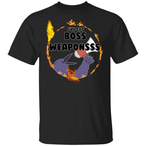 Dark Souls Ive Got Boss Weaponsss T Shirt.jpg