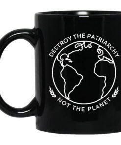 Destroy The Patriarchy Not The Planet Mug.jpg