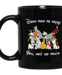 Disney Dogs Dogs Make Me Happy You Not So Much Mug.jpg