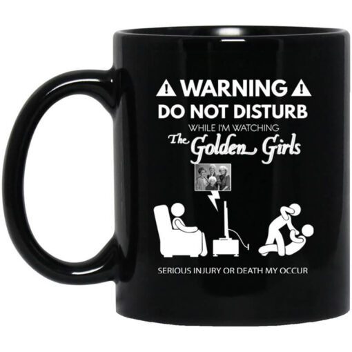 Do Not Disturb While Im Watching The Golden Girls Mug.jpg