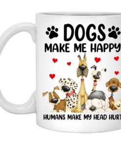 Dogs Make Me Happy Humans Make My Head Hurt Mug.jpg