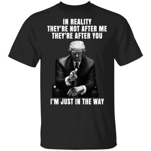 Donald Trump Im Just In The Way Shirt.jpg