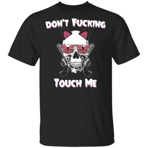 Dont Fucking Touch Me Skull Gun T Shirt.jpg