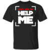 Dont Tape Me Help Me T Shirt 1.jpg