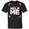 Dont Tape Me Help Me T Shirt.jpg