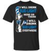 Dr. Seuss I Will Drink Bud Light Here Or There Everywhere T Shirt.jpg