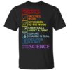 Earth Is Not Flat Vaccines Work Weve Been To The Moon Chemtrails Arent A Thing Climate Change Is Real Evolution Is A Fact Stand Up For Science T Shirt.jpg