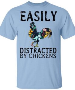 Easily Distracted By Chickens T Shirt.jpg