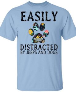 Easily Distracted By Jeeps And Dogs T Shirt.jpg