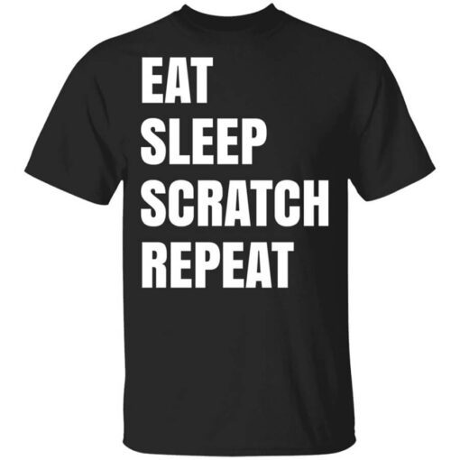 Eat Sleep Scratch Repeat T Shirt.jpg