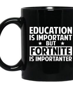 Education Is Important But Fortnite Is Importanter Mug.jpg