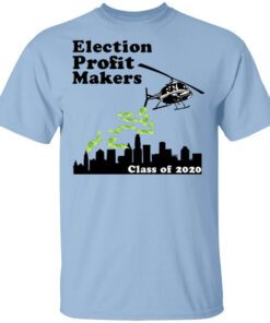 Election Profit Makers Class Of 2020 T Shirt.jpg