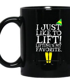 Elf I Just Like Lifting Liftings My Favorite Mug.jpg