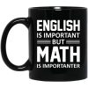 English Is Important But Math Is Importanter Teacher Mug.jpg