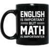 English Is Important But Math Is Importanter Teacher Mug.jpg