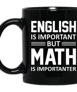 English Is Important But Math Is Importanter Teacher Mug.jpg