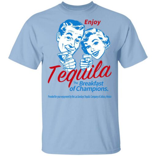 Enjoy Tequila The Breakfast Of Champions T Shirt.jpg