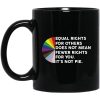 Equal Rights For Others Doesnt Mean Fewer Rights For You Its Not Pie Lgbtq Mug.jpg
