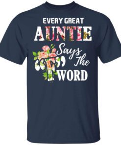 Every Great Auntie Says The F Word Funny Auntie T Shirt.jpg