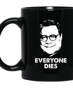 Everyone Dies William Barr Mug.jpg