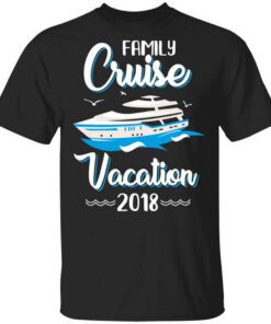 Family Cruise Vacation Trip Cruise Ship 2018 T Shirt.jpg