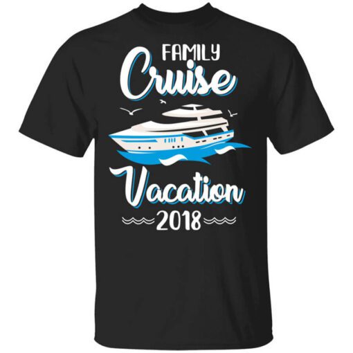 Family Cruise Vacation Trip Cruise Ship 2018 T Shirt.jpg